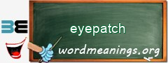 WordMeaning blackboard for eyepatch